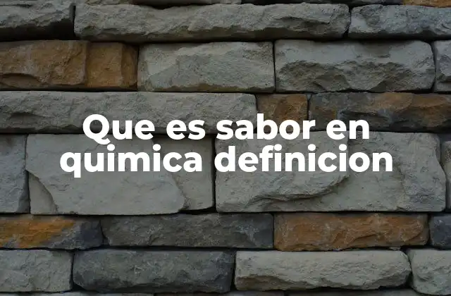 Que es Sabor en Quimica Definicion