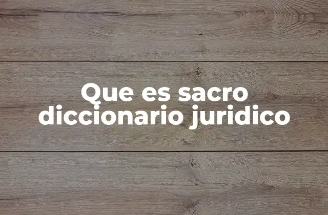 Que es Sacro Diccionario Juridico