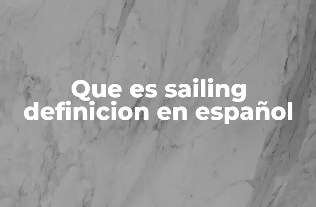Que es Sailing Definicion en Español