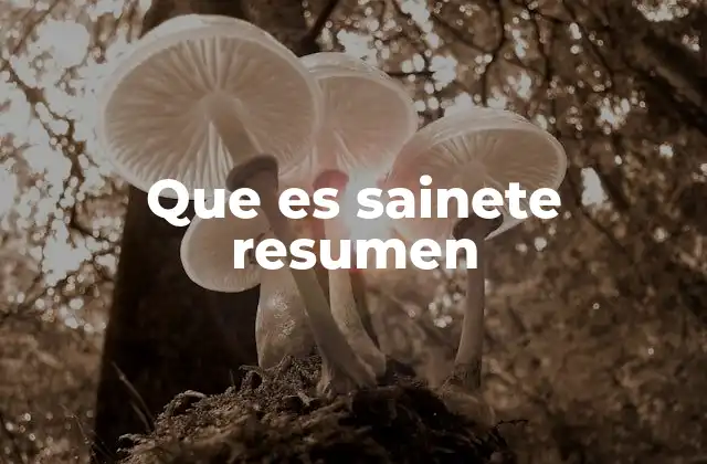 Que es Sainete Resumen