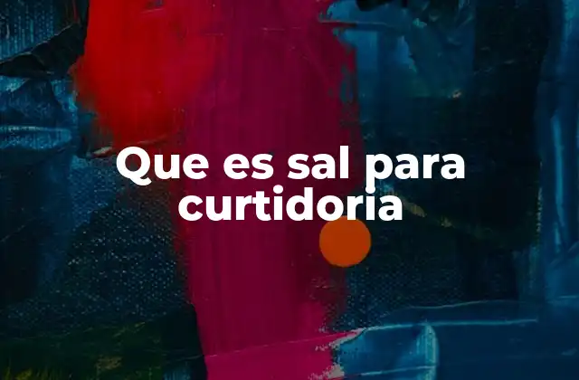 Que es Sal para Curtidoria