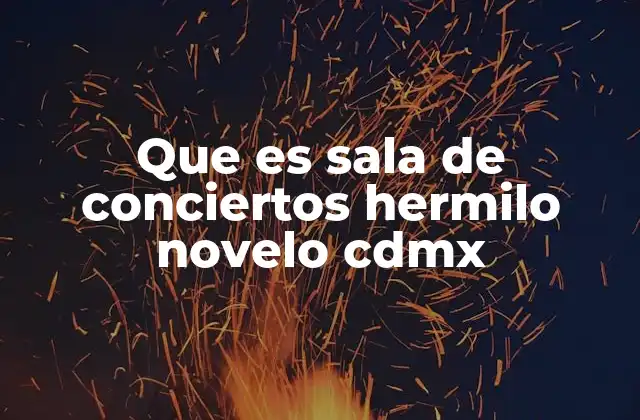 Que es Sala de Conciertos Hermilo Novelo Cdmx