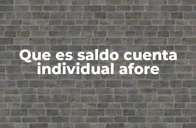 Cómo se forma el saldo de una cuenta Afore