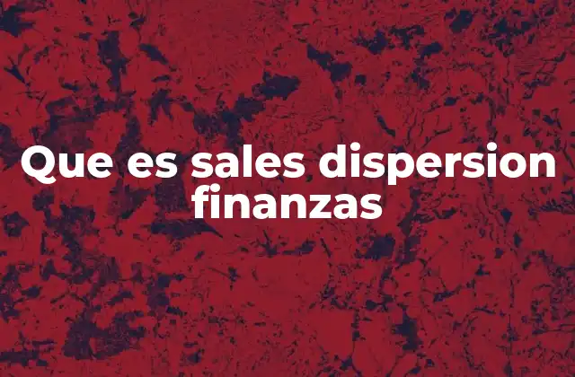 Que es Sales Dispersion Finanzas