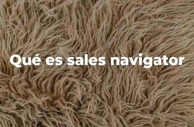 Qué es Sales Navigator