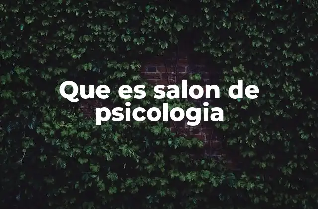 Que es Salon de Psicologia