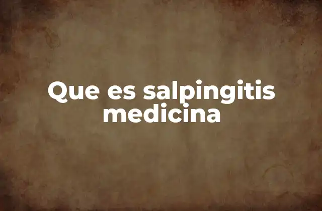 Que es Salpingitis Medicina