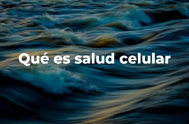 Qué es Salud Celular 2 La base biológica para una vida saludable