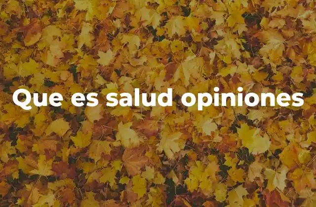 Que es Salud Opiniones