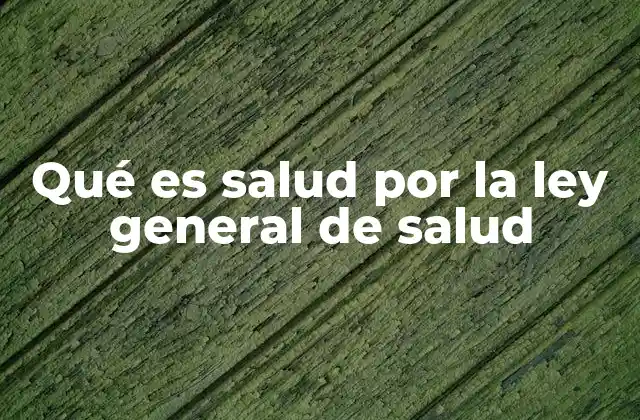 Qué es Salud por la Ley General de Salud 2 El sistema sanitario mexicano y el rol de la Ley General de Salud