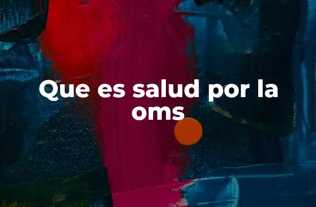 Que es Salud por la Oms