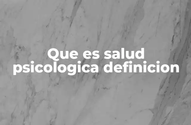 Que es Salud Psicologica Definicion