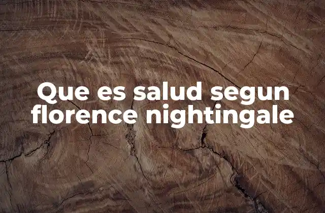 Que es Salud Segun Florence Nightingale