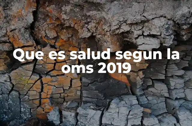 Que es Salud Segun la Oms 2019