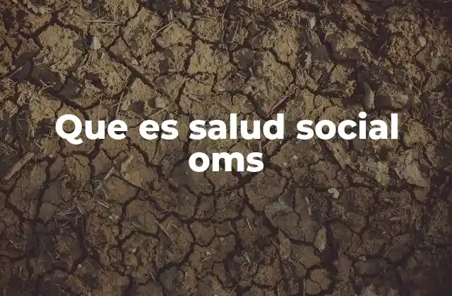 Que es Salud Social Oms