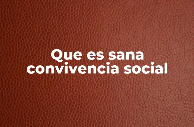 Que es Sana Convivencia Social