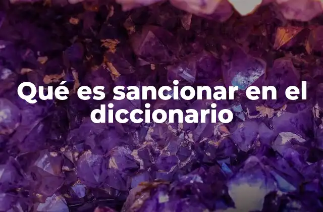 Qué es Sancionar en el Diccionario