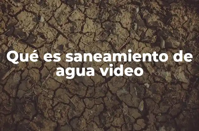 Qué es Saneamiento de Agua Video