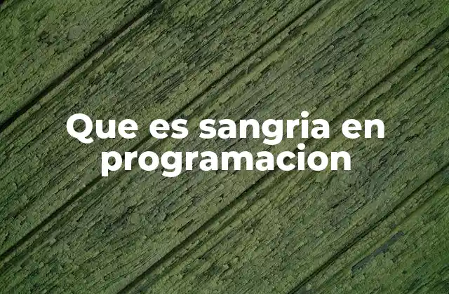 La importancia de la sangría en la legibilidad del código