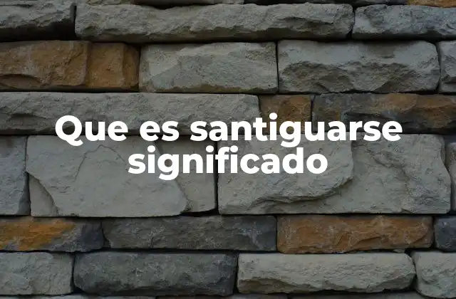 Que es Santiguarse Significado