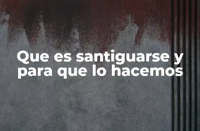 Que es Santiguarse y para que Lo Hacemos 2 La importancia del gesto en la vida cotidiana del creyente