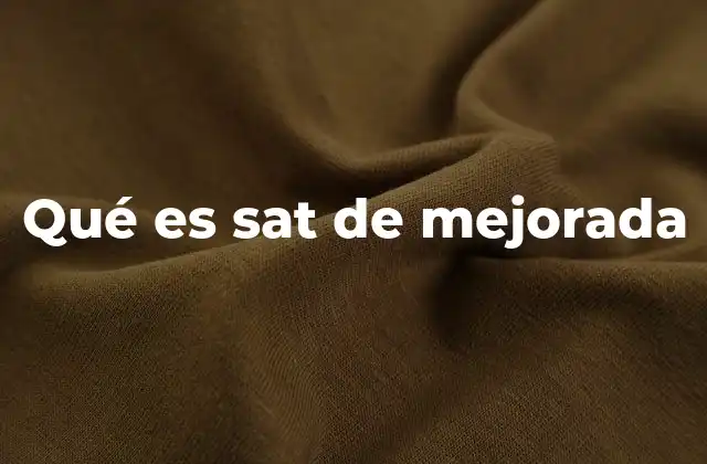 Qué es Sat de Mejorada