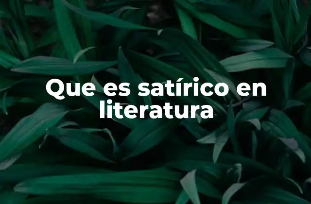 Que es Satírico en Literatura