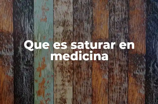 Que es Saturar en Medicina