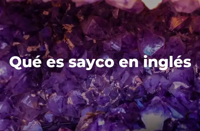 Qué es Sayco en Inglés