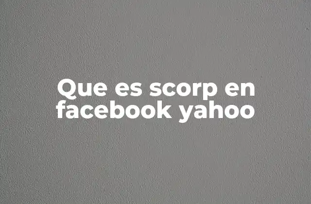 Que es Scorp en Facebook Yahoo
