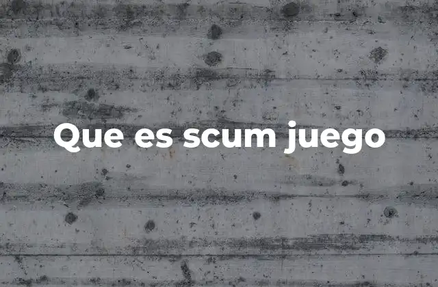 Que es Scum Juego