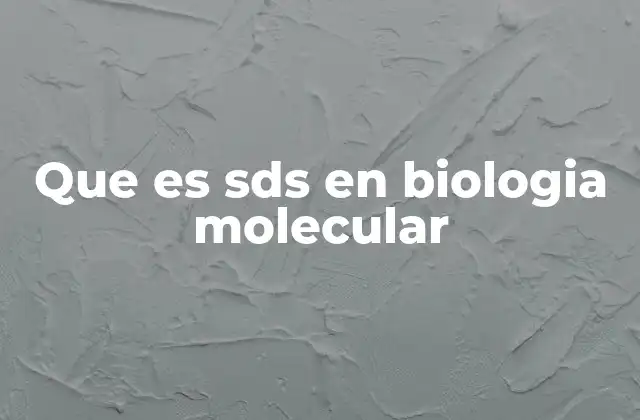 Que es Sds en Biologia Molecular