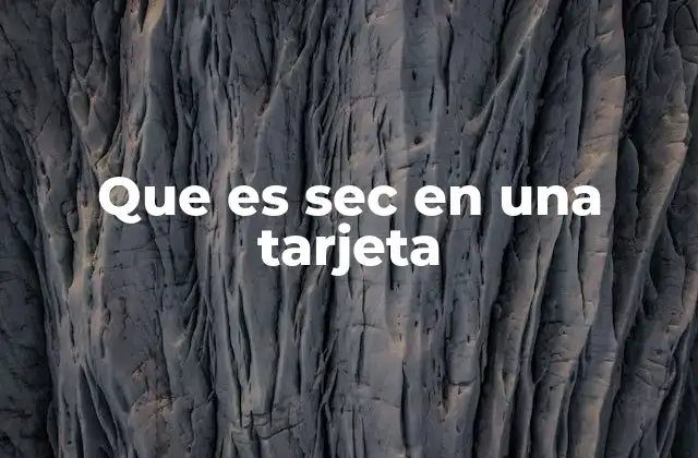 Que es Sec en una Tarjeta