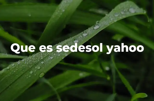 Que es Sedesol Yahoo