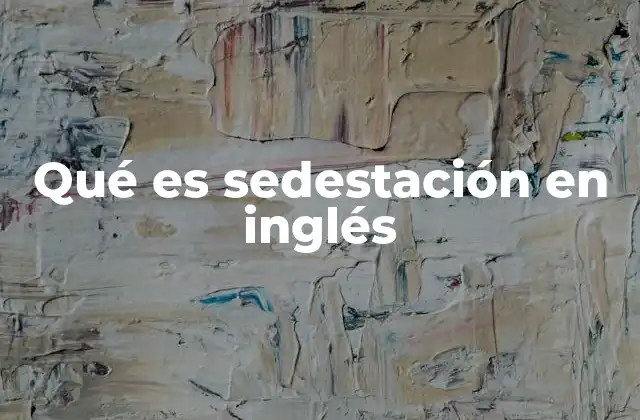 Qué es Sedestación en Inglés