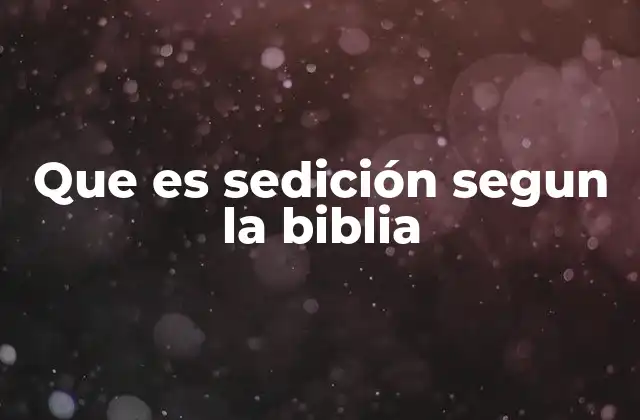 Que es Sedición Segun la Biblia