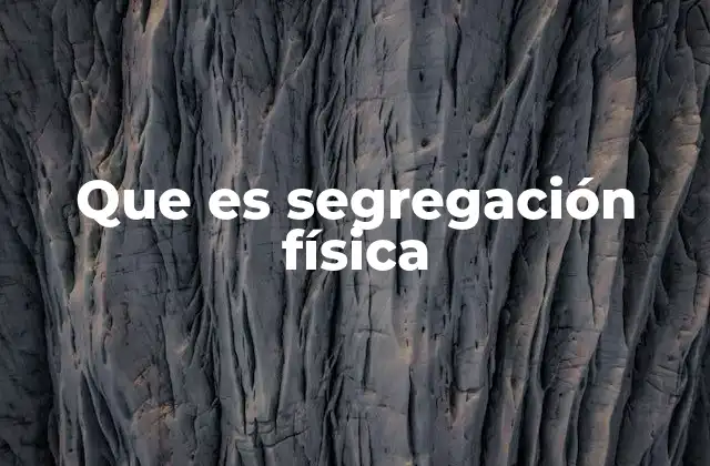 El impacto de la segregación física en la calidad de vida