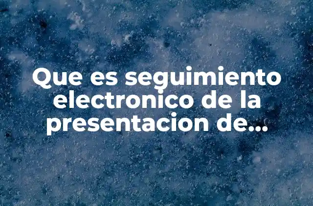 Que es Seguimiento Electronico de la Presentacion de Unademanda