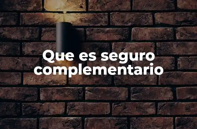 Que es Seguro Complementario