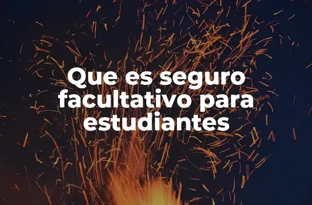Que es Seguro Facultativo para Estudiantes 2 La importancia de una cobertura adicional en la etapa universitaria