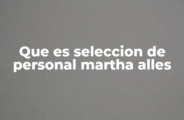 La importancia de una selección de personal bien hecha