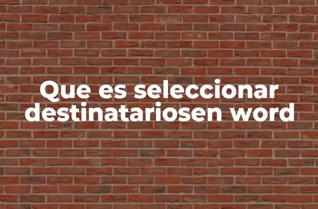 Que es Seleccionar Destinatariosen Word