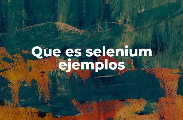 Que es Selenium Ejemplos