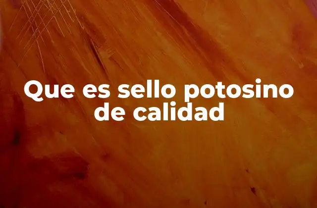 Que es Sello Potosino de Calidad