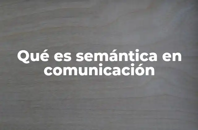 La importancia del significado en la interacción humana