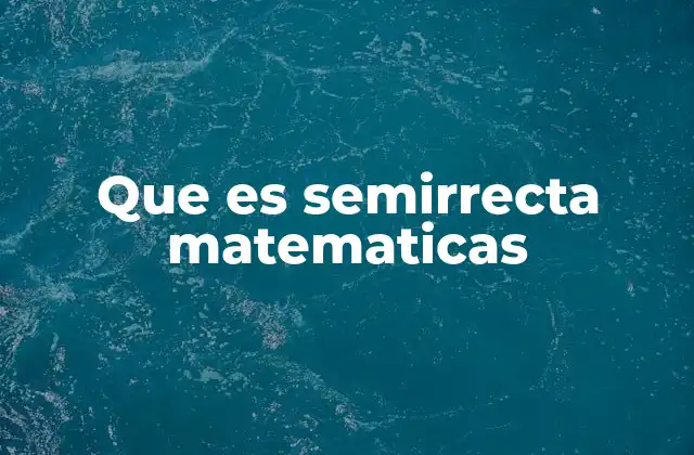 Que es Semirrecta Matematicas