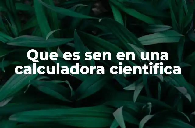 Que es Sen en una Calculadora Cientifica