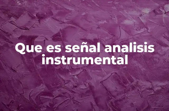 Que es Señal Analisis Instrumental