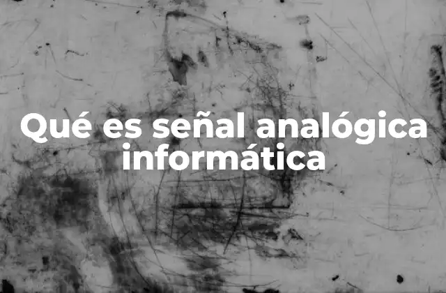 Qué es Señal Analógica Informática