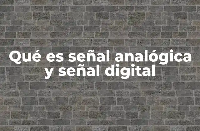 Qué es Señal Analógica y Señal Digital